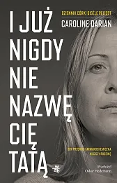 I już nigdy nie nazwę cię tatą I już nigdy nie nazwę cię tatą