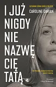 I już nigdy nie nazwę cię tatą