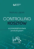 Controlling kosztów w przedsiębiorstwie produkcyjnym Controlling kosztów w przedsiębiorstwie produkcyjnym