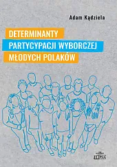 Determinanty partycypacji wyborczej młodych Polaków