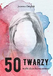 50 twarzy matki dziecka na zawszeJoanna Omylak