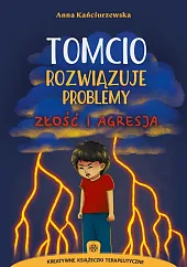 Tomcio rozwiązuje problemy Złość i agresjaAnna Kańciurzewska
