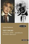 Trzy dwory O Pannach z Wilka - prawdziwych, literackich i filmowych Trzy dwory O Pannach z Wilka - prawdziwych, literackich i filmowych