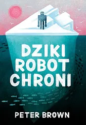 Dziki robot chroniPeter Brown Dziki robot chroniPeter Brown