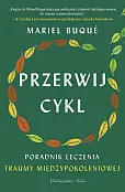 Przerwij cykl. Poradnik leczenia traumy międzypokoleniowej Przerwij cykl. Poradnik leczenia traumy międzypokoleniowej