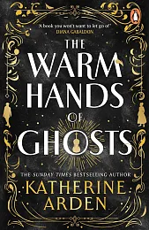The Warm Hands of GhostsKatherine Arden