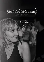 Bilet do siebie samejJustyna Czarnecka