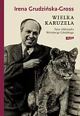 Wielka karuzela. Życie Aleksandra Weissberga-Cybulskiego