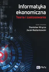 Informatyka ekonomiczna Teoria i zastosowaniaStanisław Wrycz Informatyka ekonomiczna Teoria i zastosowaniaStanisław Wrycz