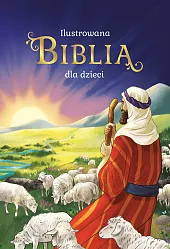 Ilustrowana Biblia dla dzieciBożena Bobrzyk-Stokłosa Ilustrowana Biblia dla dzieciBożena Bobrzyk-Stokłosa