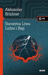 Starożytna Litwa. Ludy i Bogi. Szkice,Aleksander Bruckner
