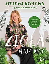Zioła mają mocAgnieszka Skowerska