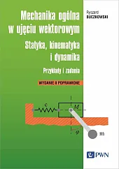Mechanika ogólna w ujęciu wektorowym.Ryszard Buczkowski Mechanika ogólna w ujęciu wektorowym.Ryszard Buczkowski