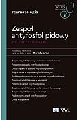 Zespół antyfosfolipidowy wielodyscyplinarnie. W gabinecie lekarza specjalisty. Reumatologia Zespół antyfosfolipidowy wielodyscyplinarnie. W gabinecie lekarza specjalisty. Reumatologia