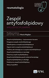 Zespół antyfosfolipidowy wielodyscyplinarnie. W gabinecie lekarza,Maria Majdan Zespół antyfosfolipidowy wielodyscyplinarnie. W gabinecie lekarza,Maria Majdan