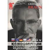 Grzegorz Braun Rok w kondominium. Wokół,Grzegorz Braun Grzegorz Braun Rok w kondominium. Wokół,Grzegorz Braun