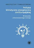 Polityka klimatyczno-energetyczna Unii Europejskiej W kierunku zrównoważonego rozwoju Polityka klimatyczno-energetyczna Unii Europejskiej W kierunku zrównoważonego rozwoju