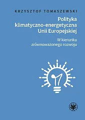 Polityka klimatyczno-energetyczna Unii Europejskiej W kierunku,Krzysztof Tomaszewski