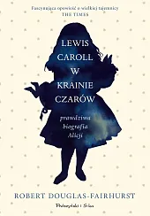 Lewis Carroll w Krainie CzarówRobert Douglas-Fairhurst