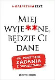 Miej wyje**ne, będzie Ci dane. 102 praktyczne zadania z odpuszczania