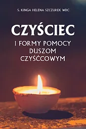Czyściec i formy pomocy duszom czyśćcowymLudmiła Kucharska Czyściec i formy pomocy duszom czyśćcowymLudmiła Kucharska