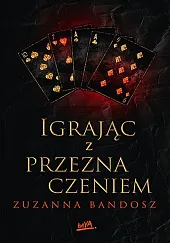 Igrając z przeznaczeniemZuzanna Bandosz