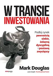 W transie inwestowania Podbij rynek pewnością,Mark Douglas