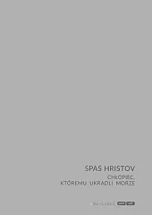 Chłopiec, któremu ukradli morzeSpas Hristov