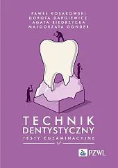 Technik dentystyczny. Testy egzaminacyjnePaweł Kosakowski Technik dentystyczny. Testy egzaminacyjnePaweł Kosakowski