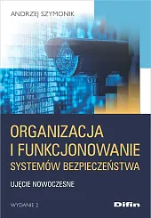 Organizacja i funkcjonowanie systemów bezpieczeństwaAndrzej Szymonik Organizacja i funkcjonowanie systemów bezpieczeństwaAndrzej Szymonik