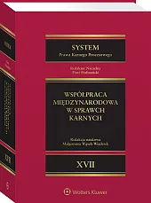 System Prawa Karnego Procesowego. Tom XVII. Współpraca międzynarodowa w sprawach karnych [PRZEDSPRZEDAŻ]