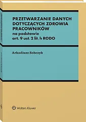 Przetwarzanie danych dotyczących zdrowia pracowników na podstawie art. 9 ust. 2 lit. h RODO [PRZEDSPRZEDAŻ]