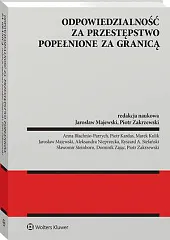 Odpowiedzialność za przestępstwo popełnione za granicą Jarosław Majewski Odpowiedzialność za przestępstwo popełnione za granicą Jarosław Majewski
