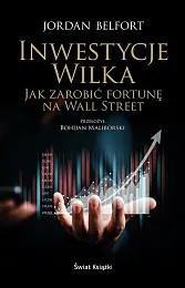 Inwestycje Wilka. Jak zarobić fortunę na,Jordan Belfort