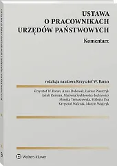 Ustawa o pracownikach urzędów państwowych. KomentarzKrzysztof Wojciech Baran Ustawa o pracownikach urzędów państwowych. KomentarzKrzysztof Wojciech Baran