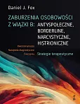 Zaburzenia osobowości z wiązki B: antyspołeczne, borderline, narcystyczne, histroniczne. Zaburzenia osobowości z wiązki B: antyspołeczne, borderline, narcystyczne, histroniczne.