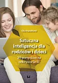 Sztuczna inteligencja dla rodziców i dzieci Sztuczna inteligencja dla rodziców i dzieci