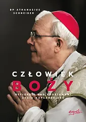 Człowiek Boży Refleksje nad podstawami życia,Athanasius Schneider Człowiek Boży Refleksje nad podstawami życia,Athanasius Schneider