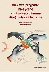 Ciekawe przypadki medyczne interdyscyplinarna diagnostyka i leczenie
