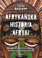 Afrykańska historia Afryki. Od narodzin człowieka,Zeinab Badawi Afrykańska historia Afryki. Od narodzin człowieka,Zeinab Badawi