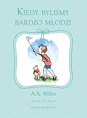 Kiedy byliśmy bardzo młodziA.A. Milne Kiedy byliśmy bardzo młodziA.A. Milne