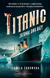 Titanic zatonął dwa razyIzabela Żukowska
