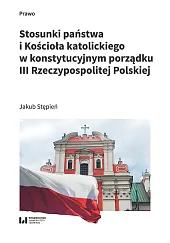 Stosunki państwa i Kościoła katolickiego w,Jakub Stępień