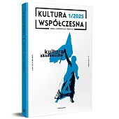 Kultura Współczesna 1/2025 - Kultura akademicka Kultura Współczesna 1/2025 - Kultura akademicka