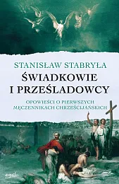 Świadkowie i prześladowcyStanisław Stabryła Świadkowie i prześladowcyStanisław Stabryła