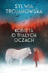 Kobieta o białych oczachSylwia Trojanowska Kobieta o białych oczachSylwia Trojanowska