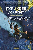 Explorer Academy Akademia Odkrywców Tajemnica mgławicy Explorer Academy Akademia Odkrywców Tajemnica mgławicy