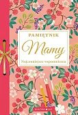 Pamiętnik Mamy Najcenniejsze wspomnienia