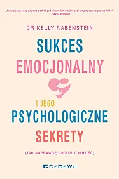 Sukces emocjonalny i jego psychologiczne sekrety,Rabenstein Kelly