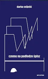 Czemu na podłodze śpiszDarko Cvijetić